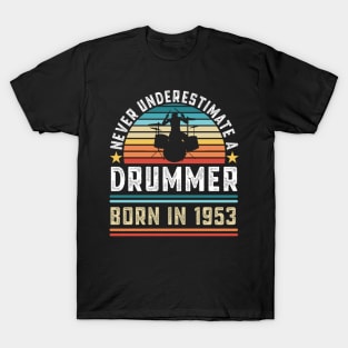 Never Underestimate A Drummer Born In 1953 T-Shirt